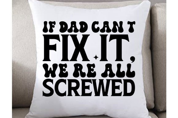 A Practical Review of the 'If Dad Can't Fix It' Fathers Day Graphics
