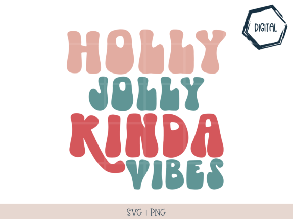 Holly Jolly Vibes SVG PNG: Crafts Graphics Branding