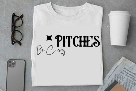 Using Baseball Svg Design Pitches Be Crazy Graphics for T-Shirt Designs